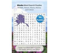 Alaska Word Search Puzzles about Wildlife, Nature, Places, History and Culture: 50+ Large-Print Alaska Word Search Puzzles Featuring Wildlife, Nature, ... Included | Gift for Vacations & Holidays