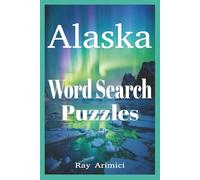 Alaska Word Search Puzzles: Alaska Word Search Puzzle Book - Fun Alaska Themed Puzzles for Travelers, Vacationers, and Puzzle Lovers - Educational and Entertaining Brain-Boosting Activity Book”