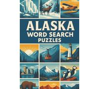 Alaska Word Search Puzzles: Explore Mountains, Wildlife, Landmarks & More in 60+ Puzzle Challenges | Great for Travel, Vacation & Relaxation | 6 x 9, 120 pages
