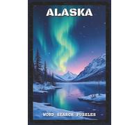 Alaska Word Search Puzzles: Word Search Puzzles with Easy to Read about Alaska’s Wildlife, Nature, Cities, and Culture | 6x9 inches, 120+ pages | 60 ... and Puzzle Fans (The Global Explorer Series)