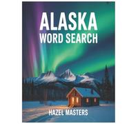 Alaska Word Search: The Ultimate Alaska Word Search Book: A Relaxing Word Search Book Alaska Edition for Nature Lovers and Locals