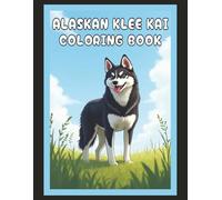 Alaskan Klee Kai Coloring Book: Realistic Dog & Puppy Picture Pages with 60 Lined Drawings of Doggy Outdoor Adventures in Park, Mountain, City, Lake, ... Scenes + More | Art Gift for Kids and Adults