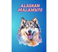ALASKAN MALAMUTE: ANIMALS OF THE WORLD, Positive affirmations, Motivational and inspirational notebook, Animal notebook, Birthday gifts, Notebook gifts, Anniversary gifts, For all...