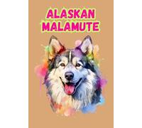 ALASKAN MALAMUTE: ANIMALS OF THE WORLD, Positive affirmations, Motivational and inspirational notebook, Animal notebook, Birthday gifts, Notebook gifts, Anniversary gifts, For all...