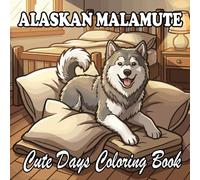 Alaskan Malamute Coloring Book: Cute & Cozy Alaskan Malamutes for Kids and Adults