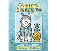Alaskan Malamute Coloring Book: Summer Edition: Bold and Easy Coloring Book Designs for Adults and Seniors Featuring Cute and Simple Dog Illustrations ... and Mindfulness (Cozy Summer Coloring Books)