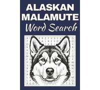 Alaskan Malamute Dog Word Search Puzzle Book: Word Searches with Easy to Read Print about Alaskan Malamute Dog | 50 Puzzles | 100 Pages | 6x9 Inches | ... Free Times | For Seniors, Adults and Teens.