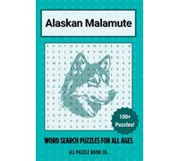 Alaskan Malamute Word Search Puzzle Book: Over 100 Fun Word Search Puzzles Celebrating the Alaskan Malamute - The Perfect Gift for Owners, Dog Lovers, ... All Ages (Dog Breed Word Search Puzzle Books)