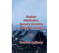 Alaskan Retribution Genya's Vendetta Omnibus Trilogy: 4