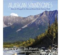 Alaskan Soundscapes: Music For Wrangell-st. Elias and Kenai Fjords National Parks