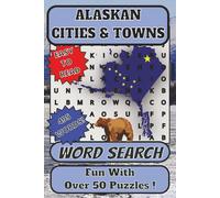 Alaskan Towns and Cities Word Search Puzzle Book: Word Searches Inspired by the Towns and Cities of Alaska (Alaska, Frontier Life)