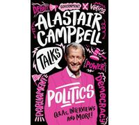 Alastair Campbell Talks Politics: An unmissable, new, illustrated non-fiction book about politics and government for young people.