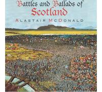 Alastair McDonald - Battles and Ballads of Scotland