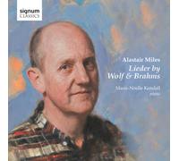 Alastair Miles - Wolf + Brahms: Lieder