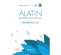 Alatin (Quaderno degli Esercizi 1): Grammatica latina per padronanza