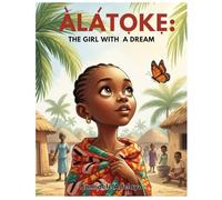 ALATOKE: THE GIRL WITH A DREAM