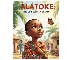 ALATOKE: THE GIRL WITH A DREAM