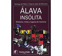 Álava insólita. Símbolos, mitos y lugares de memoria (Ensayo)