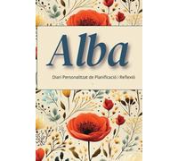 Alba - Agenda Personalitzada i Diari de Reflexió: Planificador diari amb registre d’estat d’ànim i energia, reflexions setmanals i espai d’escriptura ... a color 6x9 | Regal original personalitzat