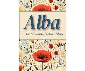 Alba - Agenda Personalitzada i Diari de Reflexió: Planificador diari amb registre d’estat d’ànim i energia, reflexions setmanals i espai d’escriptura ... a color 6x9 | Regal original personalitzat