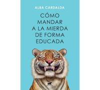 Alba Cardalda Cómo mandar a la mierda de forma educada / How to Po (Tapa blanda)