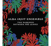 Alba Griot Ensemble – The Darkness Between The Leaves
