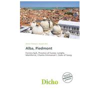 Alba, Piedmont: Ferrero SpA, Province of Cuneo, Langhe, Montferrat, Charles Emmanuel I, Duke of Savoy