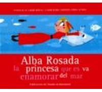 Alba Rosada La Princesa Que Es Va Enamorar Del Mar