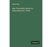 Alba. The month's minde of a melancholy lover. (1598)