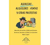 ALBACEAS , ALQUILERES , VENTAS Y OTRAS PROTESTAS: Manual No Oficial (Pero LEGAL) para Entender Herencias, Inmuebles y Trampas con cachondeo “Made in Spain”