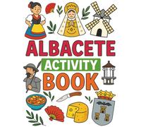 Albacete Activity Book: Travel Fun for Kids Ages 3-8: Puzzles, Coloring Pages, and Games to Keep Kids Busy on your trip to Albacete (HERAN World Tour Activity Books)