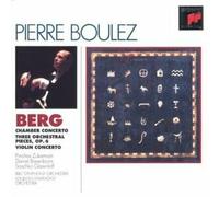 Alban Berg - Berg (coll. Boulez Edition) : Pièces pour orchestre; Concerto pour violon; Concerto de chambre.