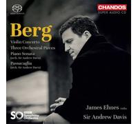 Alban Berg: Violin Concerto; Three Orchestral Pieces; Piano Sonata (orch. Sir Andrew Davis); Passacaglia (orch. Sir Andr