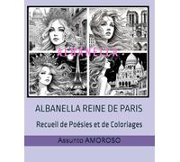 ALBANELLA REINE DE PARIS: Recueil de Poésies et de Coloriages (ALBANELLA (Version française))