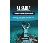 ALBANIA 2025 Ultimate Travel Guide: Mountains, Coastlines & Culture in the Last Untamed Corner of Europe