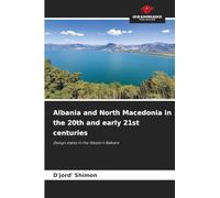 Albania and North Macedonia in the 20th and early 21st centuries: Design states in the Western Balkans