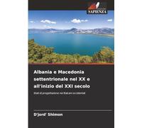 Albania e Macedonia settentrionale nel XX e all'inizio del XXI secolo: Stati di progettazione nei Balcani occidentali