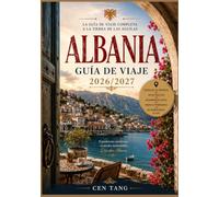 ALBANIA GUÍA DE VIAJE 2026/2027: La guía definitiva de destinos imprescindibles, experiencias de safari y vida salvaje, playas paradisíacas, cultura ... y consejos esenciales para viajar.