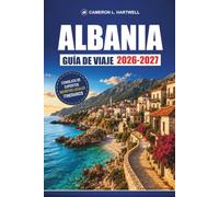Albania Guía De Viaje 2026-2027: Tirana, Berat y la Riviera con rutas de autobús, pueblos costeros, itinerarios y consejos económicos