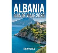 Albania Guía de Viaje 2026: Cultura, costas, ciudades antiguas y viajes prácticos a través del destino emergente de Europa