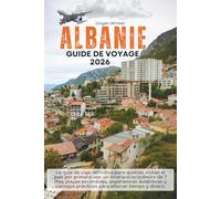 Albania Guía de viaje 2026: El manual definitivo para principiantes: un itinerario económico de 7 días, playas ocultas, experiencias locales y consejos inteligentes para ahorrar tiempo y dinero