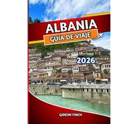 ALBANIA GUÍA DE VIAJE 2026: Itinerarios, los mejores lugares para visitar, comida local, playas escondidas, excursiones de un día, mapas, consejos culturales y consejos de viaje económicos