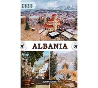 Albania Guía de viaje 2026: Un viaje a través de la Riviera albanesa, ciudades históricas, paisajes alpinos y la auténtica cultura balcánica.
