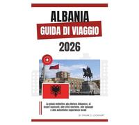 ALBANIA GUIDA DI VIAGGIO 2026: La guida definitiva alla Riviera Albanese, ai tesori nascosti, alle città storiche, alle spiagge e alle autentiche esperienze locali