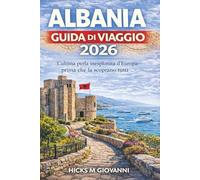 ALBANIA GUIDA DI VIAGGIO 2026: L'ultimo paradiso inesplorato d'Europa, prima che tutti gli altri lo scoprano