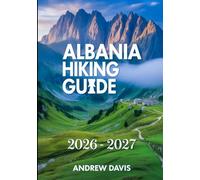 Albania Hiking Guide 2026 - 2027 (2026 Updated Adventure Guide)