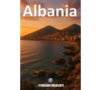 Albania - Itinerari Insolenti: Tra montagne selvagge, mari cristallini e antiche contraddizioni