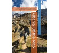 Albania Off the Map: Intimate Portraits of a Rising Destination - From Secret Coves to Mountain Villages (Travel Guides)