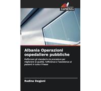 Albania Operazioni ospedaliere pubbliche: Rafforzare gli standard e le procedure per migliorare la qualità, l'efficienza e l'assistenza ai pazienti in tutto il Paese