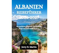 ALBANIA REISEFÜHRER 2026-2027: Ihr perfekter Begleiter für Strände, Berge und kulturelle Schätze